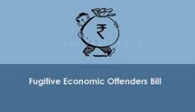 Fugitive Economic Offenders Bill